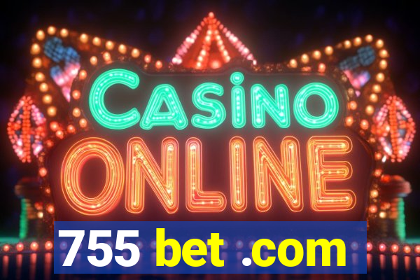 755 bet .com